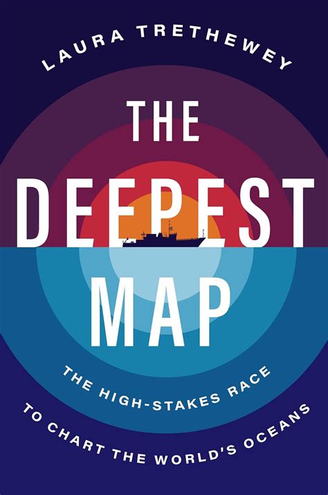 The Deepest Map: The High-Stakes Race to Chart the World's Oceans ...