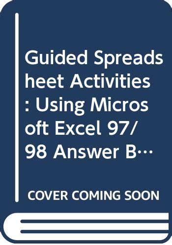 Guided Spreadsheet Activities: Using Microsoft Excel 97/98 Answer Book ...