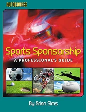 Sports Sponsorship: A Professional's Guide (Autocourse) : Sims, Brian ...