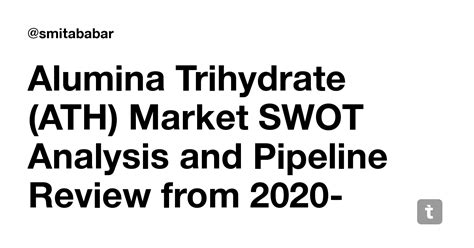 Alumina Trihydrate (ATH) Market SWOT Analysis and Pipeline Review from ...