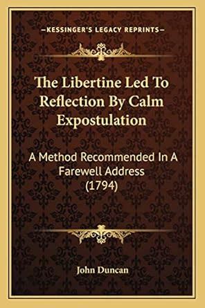 Buy The Libertine Led To Reflection By Calm Expostulation: A Method ...