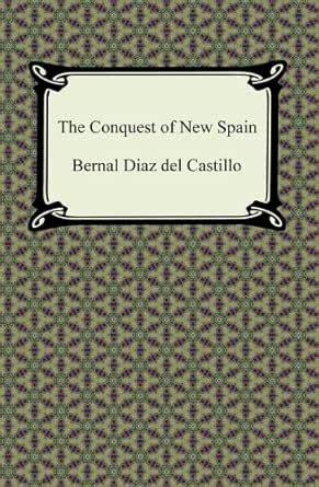 The Conquest of New Spain eBook : del Castillo, Bernal Diaz, John ...