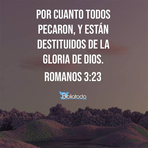 Romanos 3:23 RV1960 - por cuanto todos pecaron, y están destituidos de ...