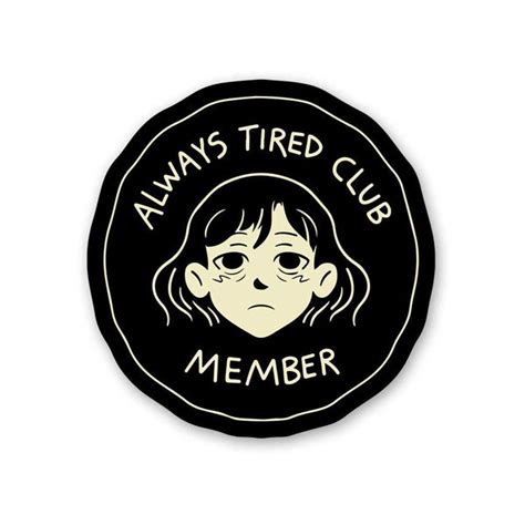 Always Tired Club Member Sticker – STICK IT UP