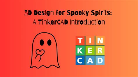 3D Design for Spooky Spirits: A TInkerCAD Introduction , Capital Mall ...