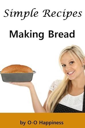 Simple Recipes – Making Bread eBook : Happiness, O-O: Amazon.in: Kindle ...