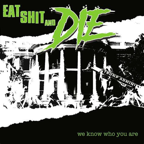 Eat Shit And Die | iHeart