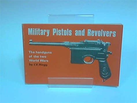 Military Pistols and Revolvers: The Handguns of the Two World Wars ...