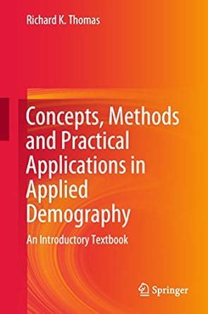Concepts, Methods and Practical Applications in Applied Demography: An ...