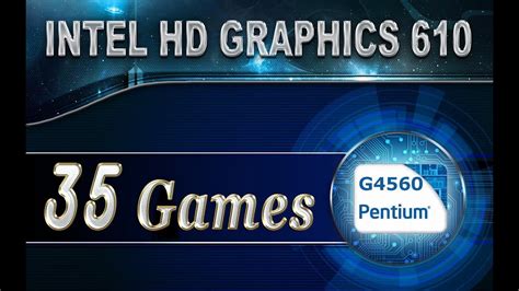 Intel HD Graphics 610 (Pentium G4560) 35 Games Testados 720p (PC) Sem Placa de Vídeo