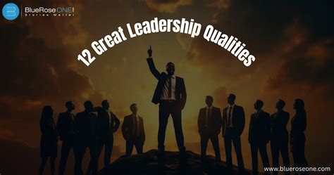 12 Great Leadership Qualities You Won’t Find in Textbooks – BlueRoseOne.com