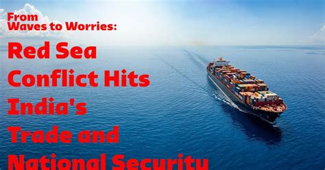 From Waves to Worries: Red Sea Conflict Hits India's Trade & National ...
