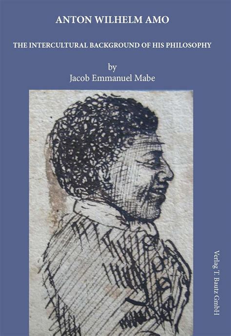 Anton Wilhelm Amo: The intercultural background of his philosophy eBook ...