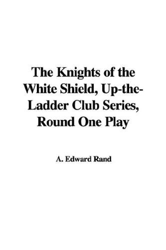 Buy The Knights of the White Shield, Up-the-ladder Club Series, Round ...