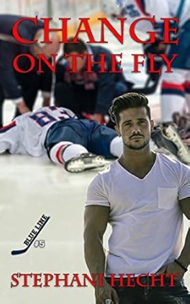 Change on the Fly (Blue Line Hockey Book 5) eBook : Hecht, Stephani ...