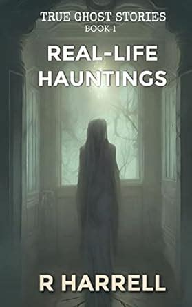 True Ghost Stories: Real-Life Hauntings eBook : Harrell, R: Amazon.in ...