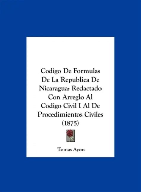 Codigo De Formulas De La Republica De Nicaragua: Redactado Con Arreglo ...