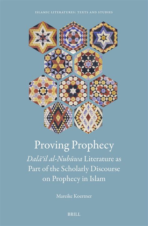 Proving Prophecy, Dalāʾil al-Nubūwa Literature as Part of the Scholarly ...