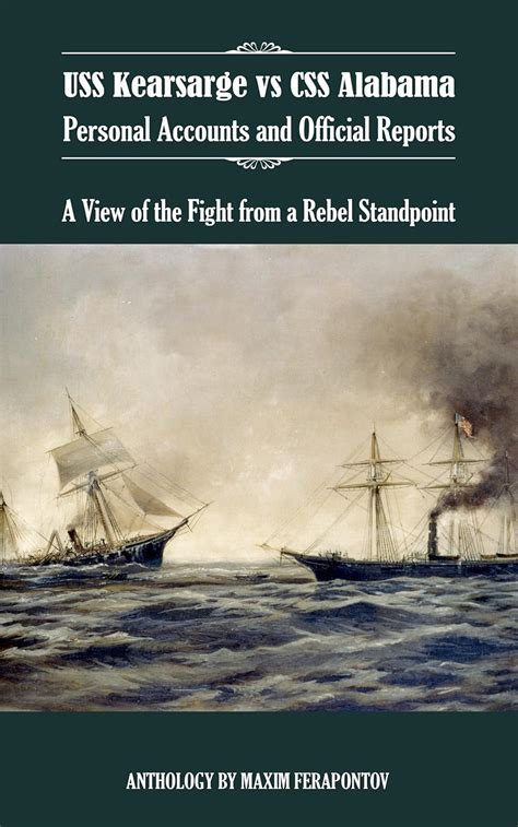 Kearsarge vs Alabama: Personal Accounts and Official Reports. A View of ...