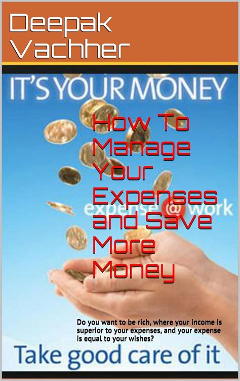 How To Manage Your Expenses and Save More Money: Do you want to be rich ...