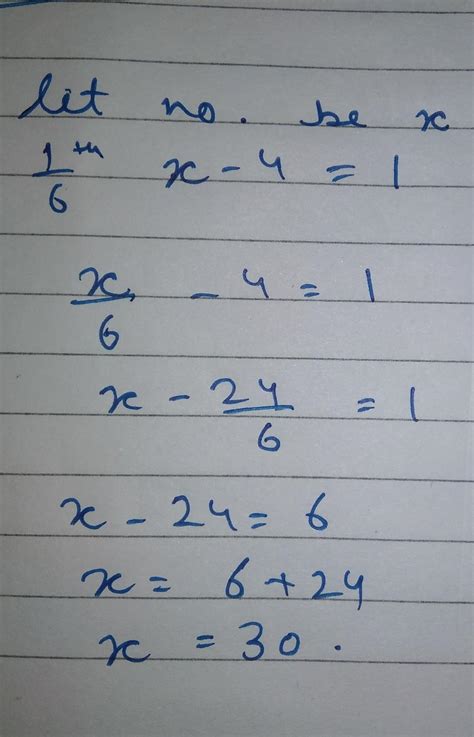 one sixth of a certain number decreased by 4 is equal to 1. Find the ...