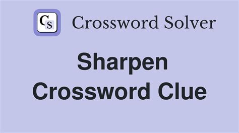 Sharpen - Crossword Clue Answers - Crossword Solver