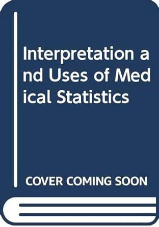 Interpretation and Uses of Medical Statistics : Bourke, G.J., McGilvray ...