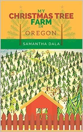 My Christmas Tree Farm in Oregon eBook : Dala, Samantha: Amazon.in: Books