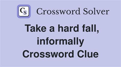 Take a hard fall, informally - Crossword Clue Answers - Crossword Solver
