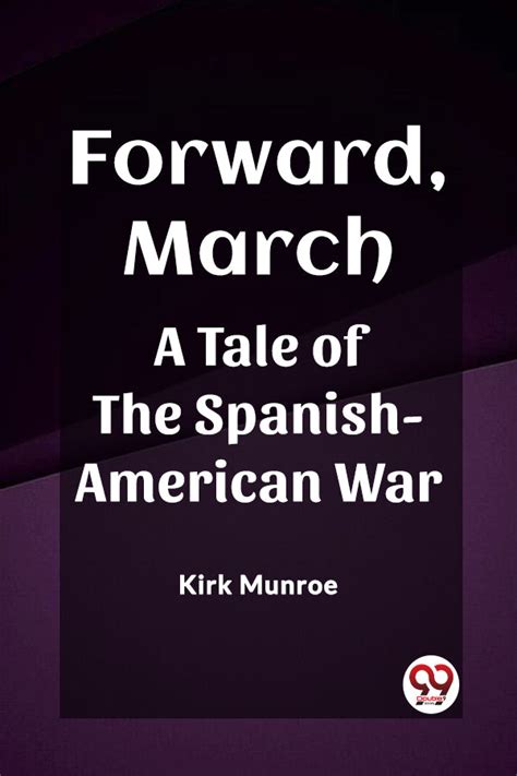 Buy Forward, March A Tale of the Spanish-American War book by Kirk Munroe