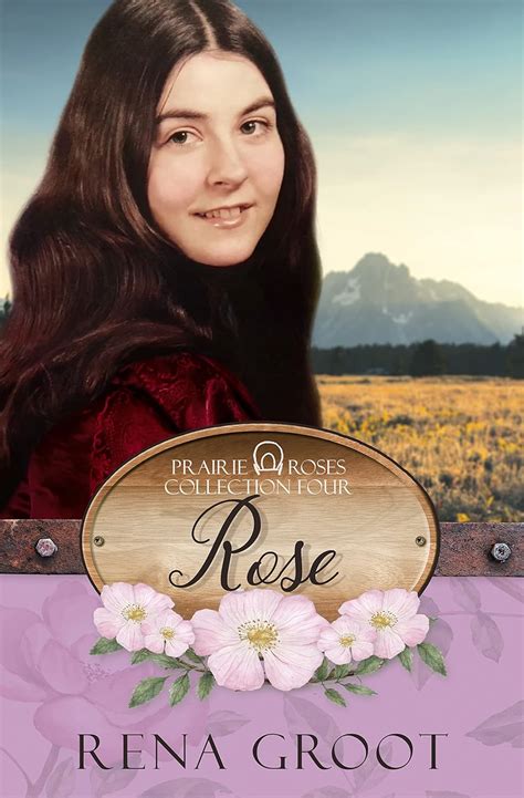 Rose (Prairie Rose's Collection, Book 18 1) eBook : Groot, Rena: Amazon ...