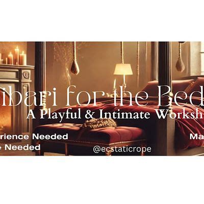 Shibari in the Bedroom: A Playful & Intimate Workshop - Escondido, Ca ...