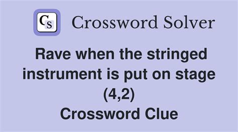 Rave when the stringed instrument is put on stage (4,2) - Crossword ...