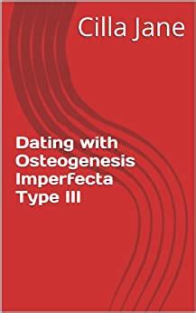 Dating with Osteogenesis Imperfecta Type III eBook : Jane, Cilla ...