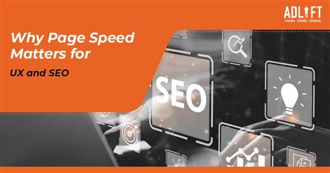Understanding Why Page Speed Matters for User Experience and SEO - AdLift