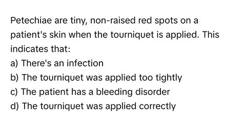 Solved: Petechiae are tiny, non-raised red spots on a patient's skin ...
