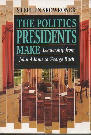 Buy The Politics Presidents Make – Leadership from John Adams to George ...