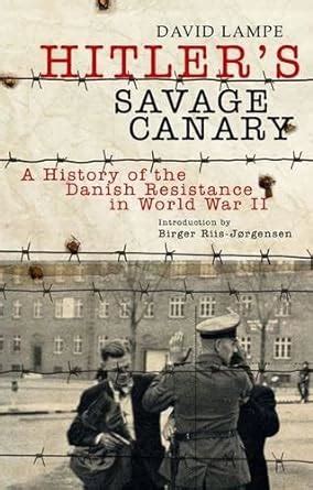 Buy Hitler's Savage Canary: a History of the Danish Resistance in World ...