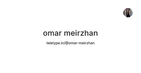 omar meirzhan — Teletype