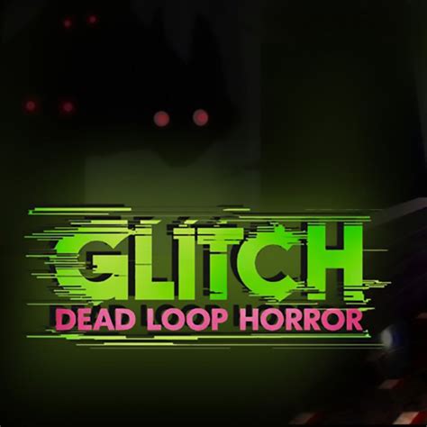 GLITCH: Dead Loop Horror - IGN