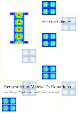 Demystifying Maxwell's Equations: For Design, Verification and Quality ...