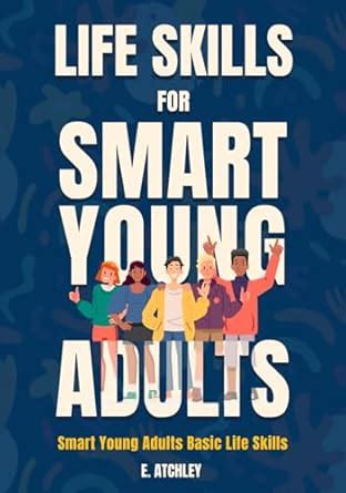 Buy Life Skills for Smart Young Adults: Smart Young Adults Basic Life ...