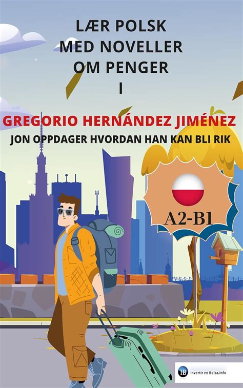 Lær polsk med noveller om penger I: Jon oppdager hvordan han kan bli ...
