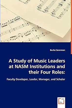 Buy A Study of Music Leaders at NASM Institutions and their Four Roles ...