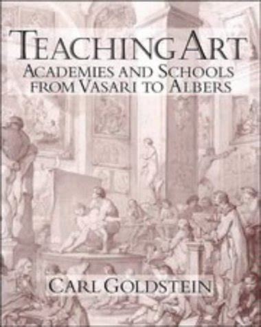 Buy Teaching Art: Academies and Schools from Vasari to Albers Book ...
