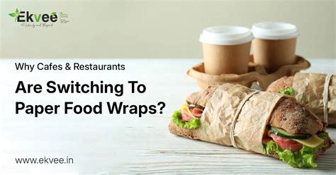 Why Cafes & Restaurants Are Switching to Paper Food Wraps? – Ekvee