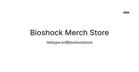 Bioshock Merch Store — Teletype