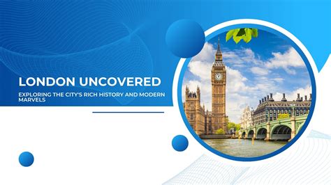 London Uncovered: Exploring the City's Rich History and Modern Marvels