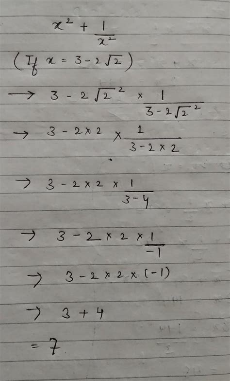 If x = 3 - 2 √2 find : x²+1/x² - Brainly.in