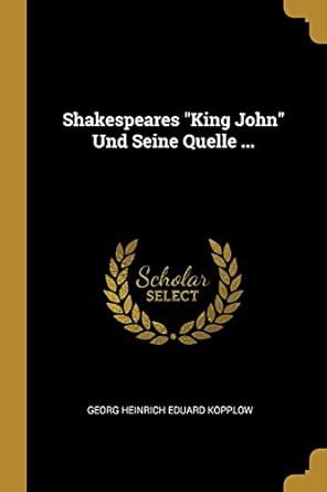 Buy Shakespeares King John Und Seine Quelle ... Book Online at Low ...